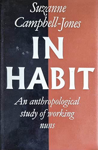 Stock image for In Habit: Anthropological Study of Working Nuns for sale by WorldofBooks
