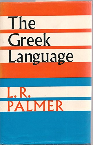 The Greek Language (The Greek Languages) - Palmer, Leonard R.