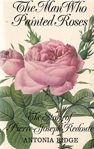 Stock image for Man Who Painted Roses: Story of Pierre-Joseph Redoute for sale by WorldofBooks