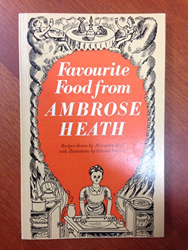 Favourite Food from Ambrose Heath Recipes Chosen By Alexandra Boyd with Illustrations By Edward B...