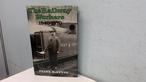 Imagen de archivo de The railway workers, 1840-1970 a la venta por Books of the Smoky Mountains
