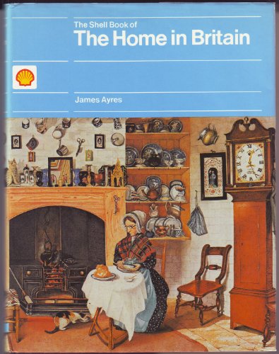 9780571116256: The Shell Book of the Home in Britain: Decoration, Design, and Construction of Vernacular Interiors, 1500-1850