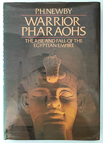 Warrior Pharaohs: the Rise and Fall of the Egyptian Empire