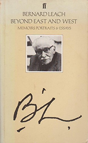 Beyond East and West: Memoirs, Portraits and Essays (9780571116928) by Leach, Bernard