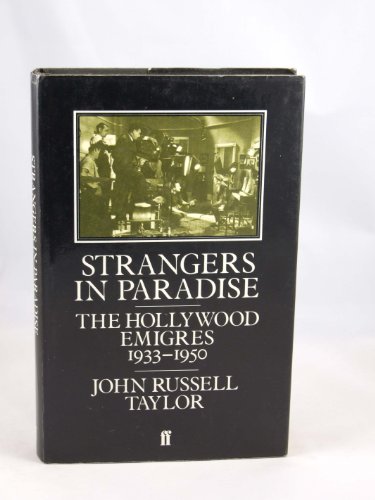 Strangers in paradise: The Hollywood eÌmigreÌs, 1933-1950 (9780571117000) by Taylor, John Russell