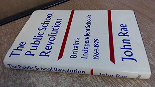 The Public School Revolution: Britain's Independent Schools 1964-79 (9780571117895) by Rae, John