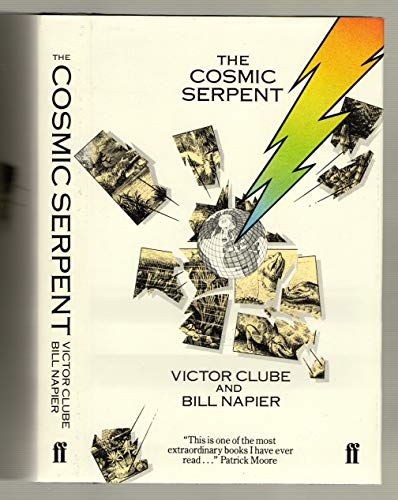 The Cosmic Serpent : A Catastrophist View of Earth History. By Victor Clube and Bill Napier. LONDON : 1982. HARDBACK in JACKET. “This is one of the most extraordinary books I have ever read” – Pa - CLUBE, Victor and Napier, Bill