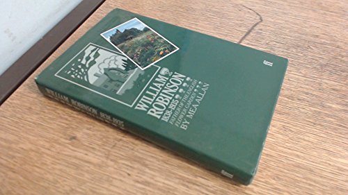 William Robinson, 1838-1935: Father of the English Flower Garden.