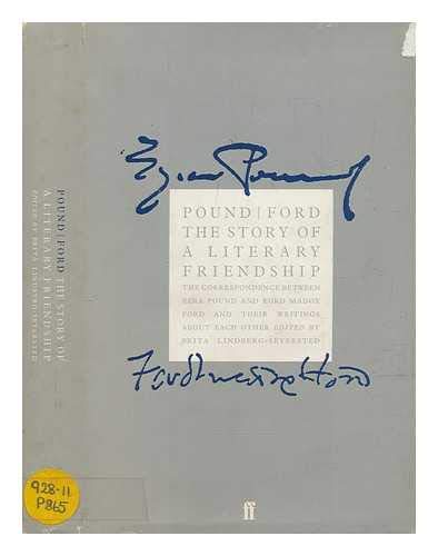 9780571119684: Pound/Ford, the story of a literary friendship: The correspondence between Ezra Pound and Ford Madox Ford and their writings about each other