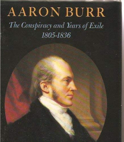 9780571120475: Aaron Burr: the Conspiracy and Years of Exile 1805-1836