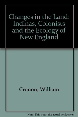 Stock image for Changes in the Land: Indians, Colonists and the Ecology of New England for sale by ThriftBooks-Atlanta