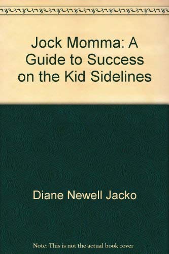Stock image for Jock momma: A guide to success on the kid sidelines for sale by Montclair Book Center