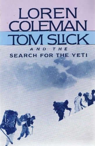 Tom Slick and the Search for the Yeti - Loren Coleman