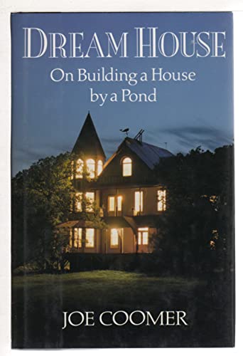 Stock image for Dream House : On Building a House by a Pond for sale by Better World Books: West