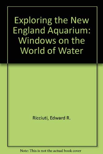 Exploring the New England Aquarium: Windows on the World of Water (9780571129713) by Ricciuti, Edward R.