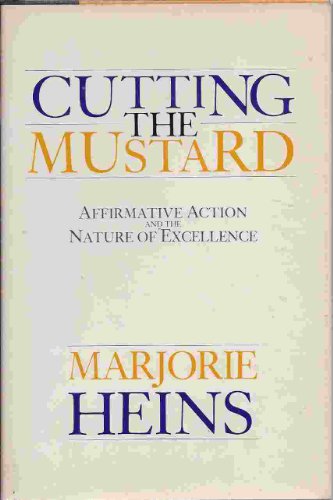 Cutting the mustard: Affirmative action and the nature of excellence (9780571129744) by Heins, Marjorie