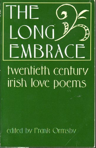 Stock image for The Long Embrace: Twentieth Century Irish Love Poems for sale by Wonder Book