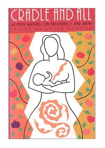Stock image for Cradle and All: Women Writers on Pregnancy and Birth for sale by Booked Experiences Bookstore