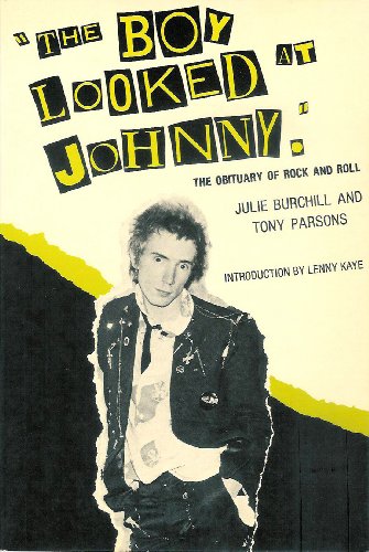 The Boy Looked at Johnny: The Obituary of Rock and Roll - Julie Burchill; Tony Parsons