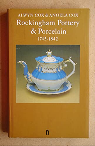 Imagen de archivo de Rockingham Pottery and Porcelain, 1745-1842 (The Faber Monographs on Pottery and Porcelain) a la venta por Midtown Scholar Bookstore