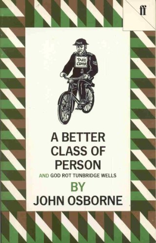 A Better Class of Person and God Rot Tunbridge Wells - John Osborne