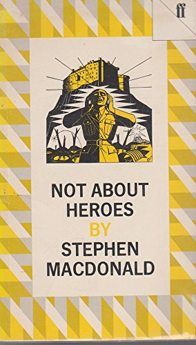 9780571131280: Not about Heroes: The Friendship of Siegfried Sassoon and Wilfred Owen