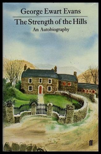 THE STRENGTH OF THE HILLS - An Autobiography - George-ewart-evans