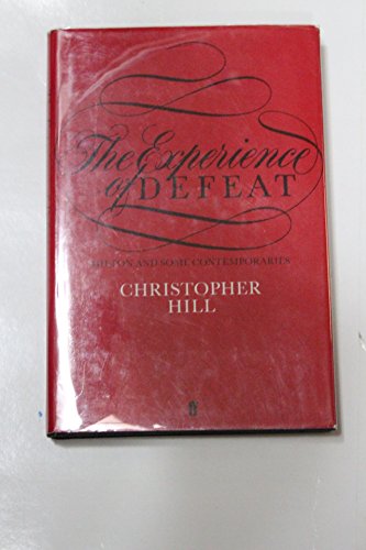 The experience of defeat: Milton and some contemporaries (9780571132379) by Hill, Christopher