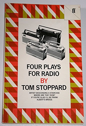 Four Plays for Radio: Artist Descending a Staircase Where Are They Now? If You're Glad I'll Be Frank Albert's Bridge (9780571132775) by Stoppard, Tom