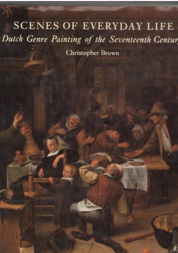 Beispielbild fr Scenes of Everyday Life Dutch Genre Painting of the Seventeenth Century zum Verkauf von Ann Becker