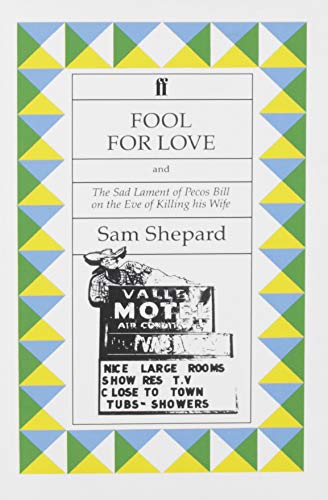 Fool for Love and The Sad Lament of Pecos Bill on the Eve of Killing his Wife
