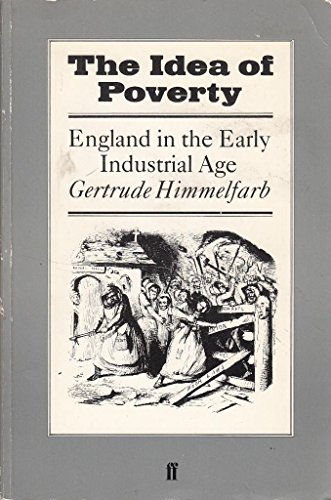 Imagen de archivo de The Idea of Poverty: England in the Early Industrial Age a la venta por Katsumi-san Co.