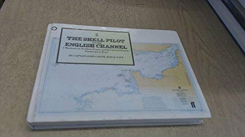 Imagen de archivo de The Shell Pilot to the English Channel, Part 2: Harbour in Northern France and the Channel Islands a la venta por ThriftBooks-Dallas