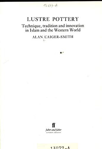Beispielbild fr Lustre Pottery: Technique, Tradition and Innovation in Islam and the Western World zum Verkauf von WorldofBooks