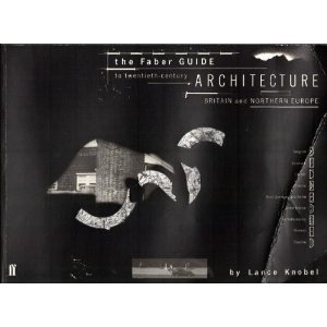 Beispielbild fr The Faber Guide to Twentieth Century Architecture : Britain and Northern Europe zum Verkauf von Better World Books