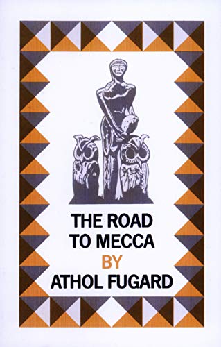 Imagen de archivo de The Road to Mecca: A Play in Two Acts Suggested by the Life and Work of Helen Martins of New Bethesda a la venta por ThriftBooks-Atlanta