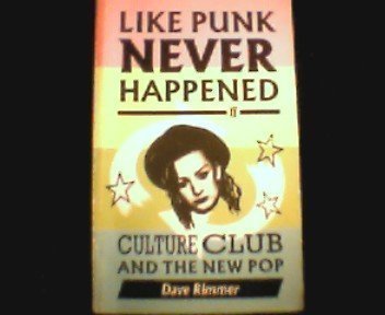 Stock image for Like Punk Never Happened: Culture Club and the New Pop for sale by MusicMagpie