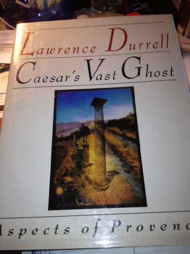 Stock image for Caesars Vast Ghost Aspects Of Provence Durrell, Lawrence for sale by Aragon Books Canada