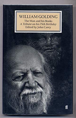 William Golding: The Man and His Books - a Tribute on His 75th Birthday - Carey, J. (ed.)