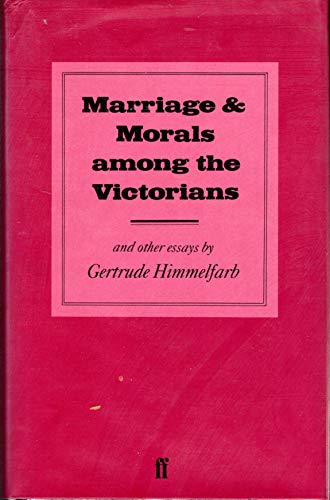 Stock image for Marriage and Morals Among the Victorians and Other Essays for sale by Second Story Books, ABAA