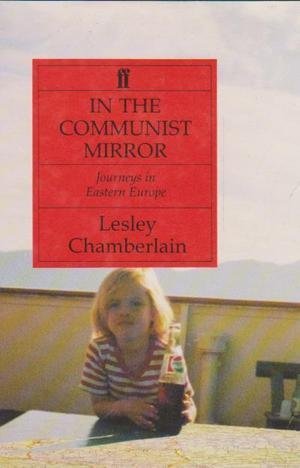 Imagen de archivo de In the Communist Mirror: Journeys in Eastern Europe a la venta por WorldofBooks