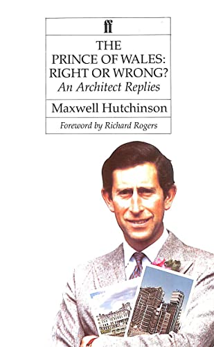 Imagen de archivo de The Prince of Wales: Right or Wrong? - An Architect Replies a la venta por WorldofBooks