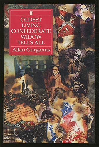 OLDEST LIVING CONFEDERATE WIDOW TELLS ALL (9780571142019) by GURGANUS, Allan