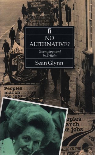 No alternative? unemployment in Britain. (9780571142101) by GLYNN, Sean