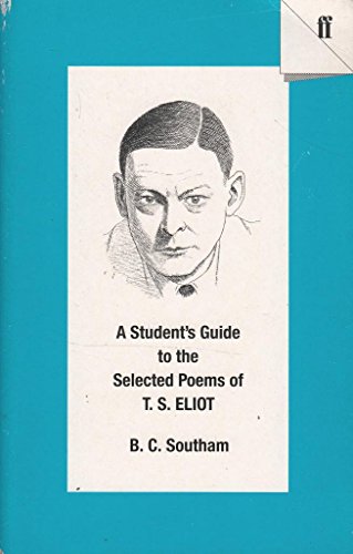 Imagen de archivo de A Student's Guide to the Selected Poems of T.S. Eliot (Faber Student Guides) a la venta por SecondSale