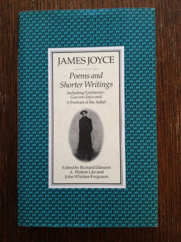 9780571143054: Poems and shorter writings: Including Epiphanies, Giacomo Joyce, and 'A Portrait of the artist'