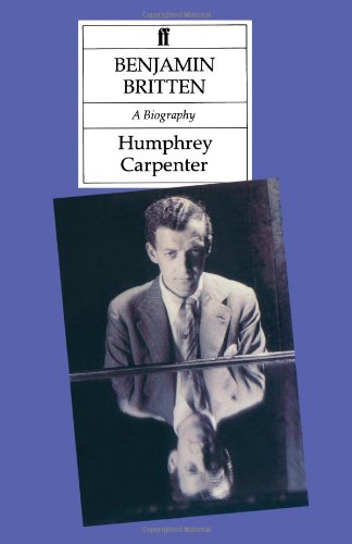 Benjamin Britten: A Biography (9780571143252) by Carpenter, Humphrey