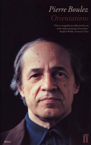 Stock image for Pierre Boulez: Orientations: Collected Writings for sale by AwesomeBooks