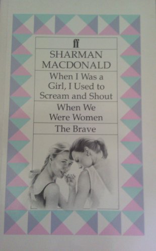 Stock image for When I Was a Girl, I Used to Scream and Shout/When We Were Women/The Brave for sale by WorldofBooks