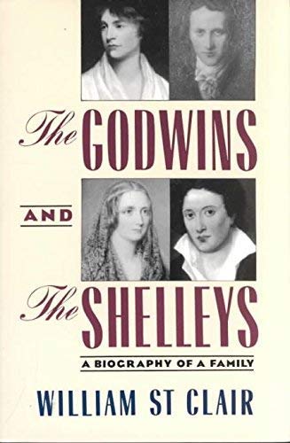 The Godwins and The Shelleys - the Biography of a Family